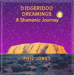 Didgeridoo  Dreamings -  by Phil Jones