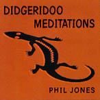 Didgeridoo  Meditations by Phil Jones